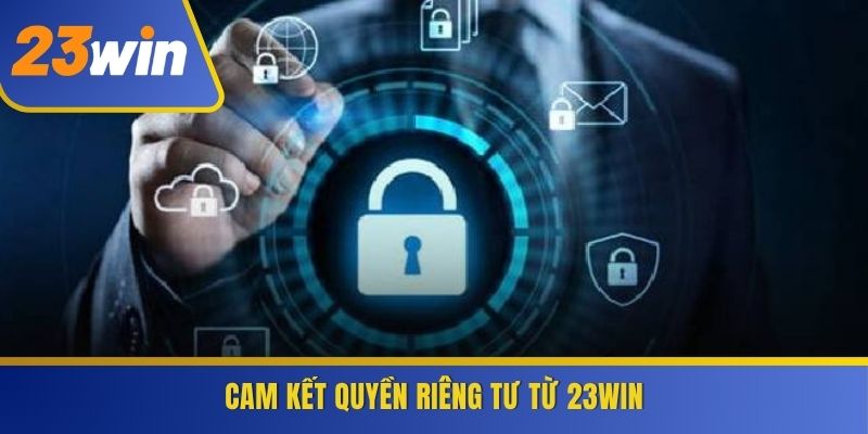 Cam kết quyền riêng tư từ 23WIN