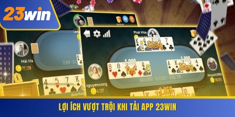 Lợi ích vượt trội khi tải app 23WIN