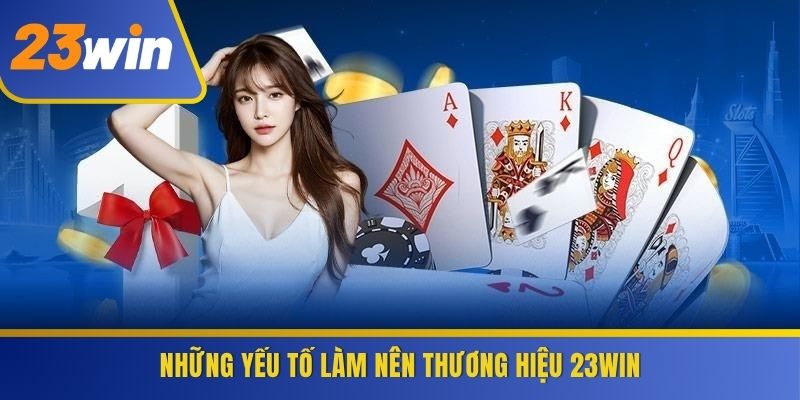 Những yếu tố làm nên thương hiệu 23WIN